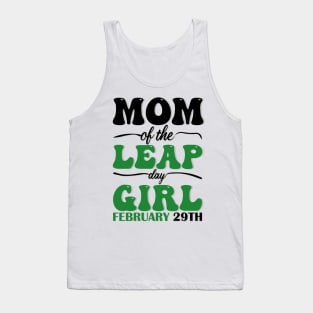 Mom Of The Leap Day Girl February 29th Tank Top